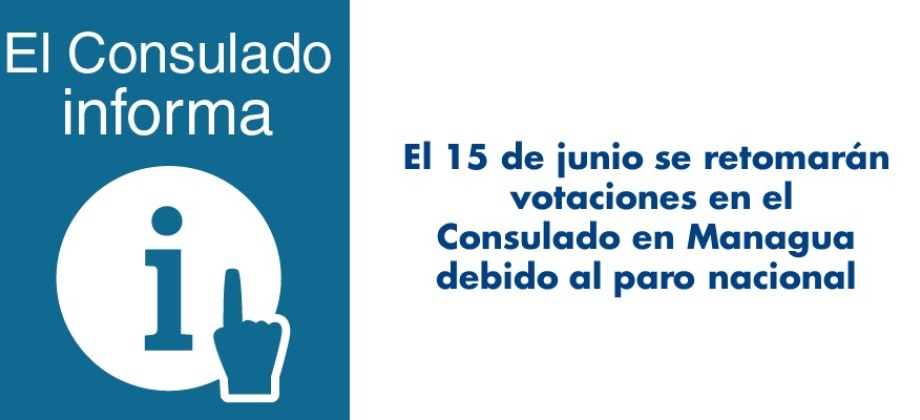 15 de junio se retomarán votaciones en el Consulado en Managua debido al paro nacional