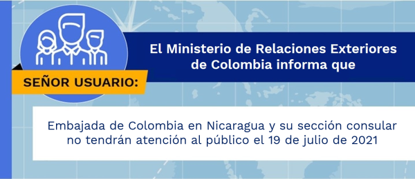 La Embajada de Colombia en Nicaragua y su sección consular no tendrán atención al público el 19 de julio de 2021