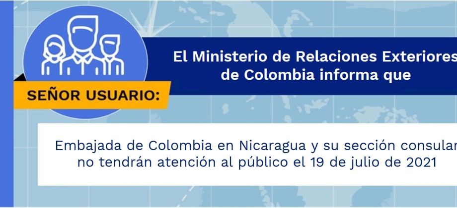 La Embajada de Colombia en Nicaragua y su sección consular no tendrán atención al público el 19 de julio de 2021