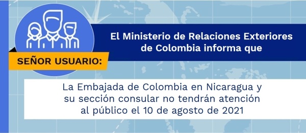 La Embajada de Colombia en Nicaragua y su sección consular no tendrán atención al público el 10 de agosto de 2021